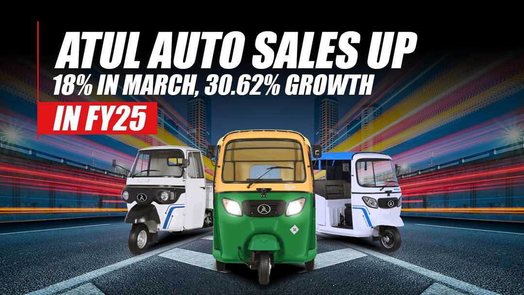 Atul Auto Sales Up 18% in March, 30.62% Growth in FY25