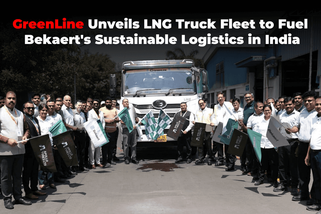 GreenLine Unveils LNG Truck Fleet to Fuel Bekaert's Sustainable Logistics in India