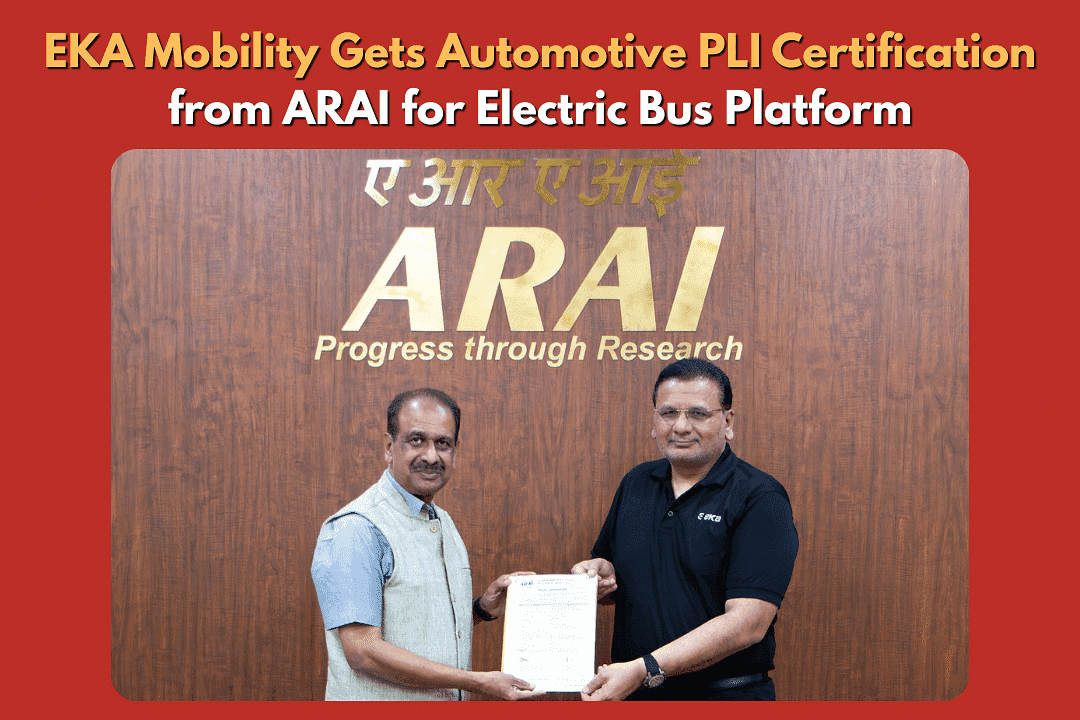 EKA Mobility Gets Automotive PLI Certification from ARAI for Electric Bus Platform
