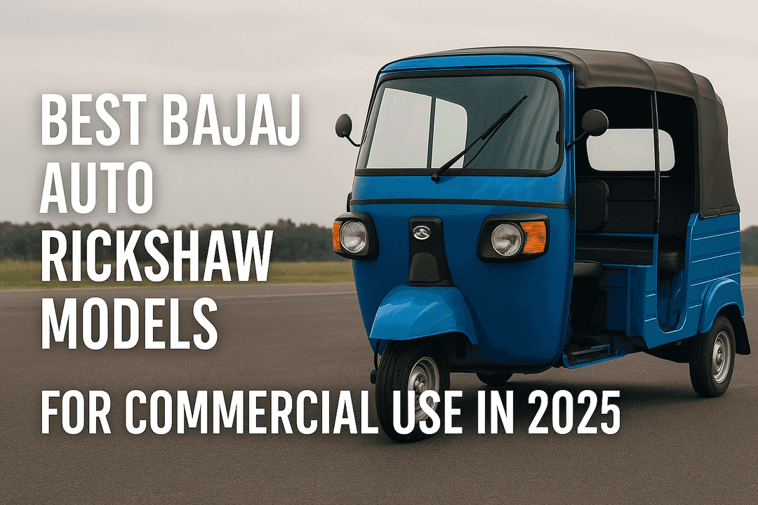 Best Bajaj Auto Rickshaw Models for Commercial Use in 2025