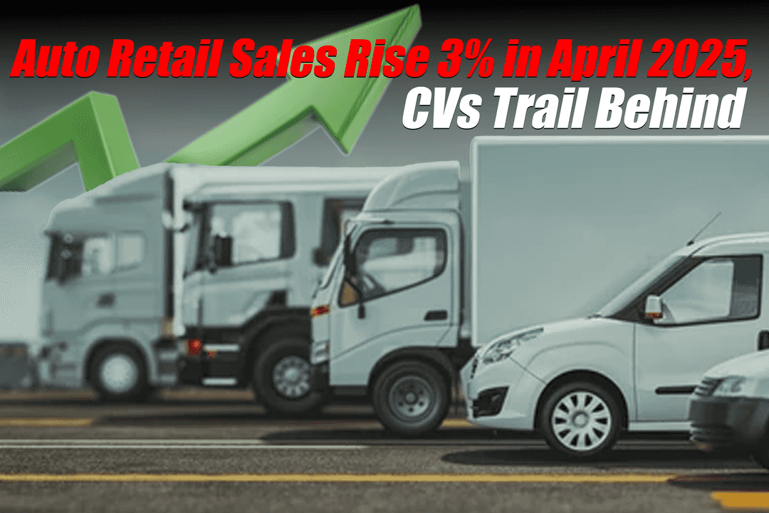 Auto Retail Sales Rise 3% in April 2025, CVs Trail Behind