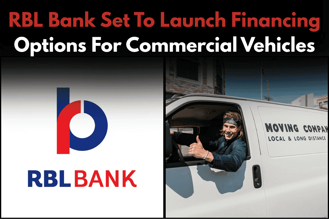 RBL Bank Set To Launch Financing Options For Commercial Vehicles