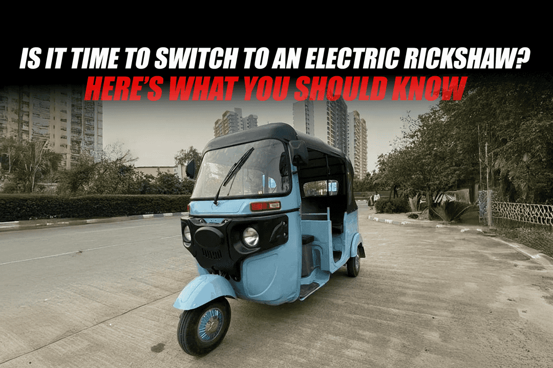 Is It Time to Switch to an Electric Rickshaw? Here’s What You Should Know