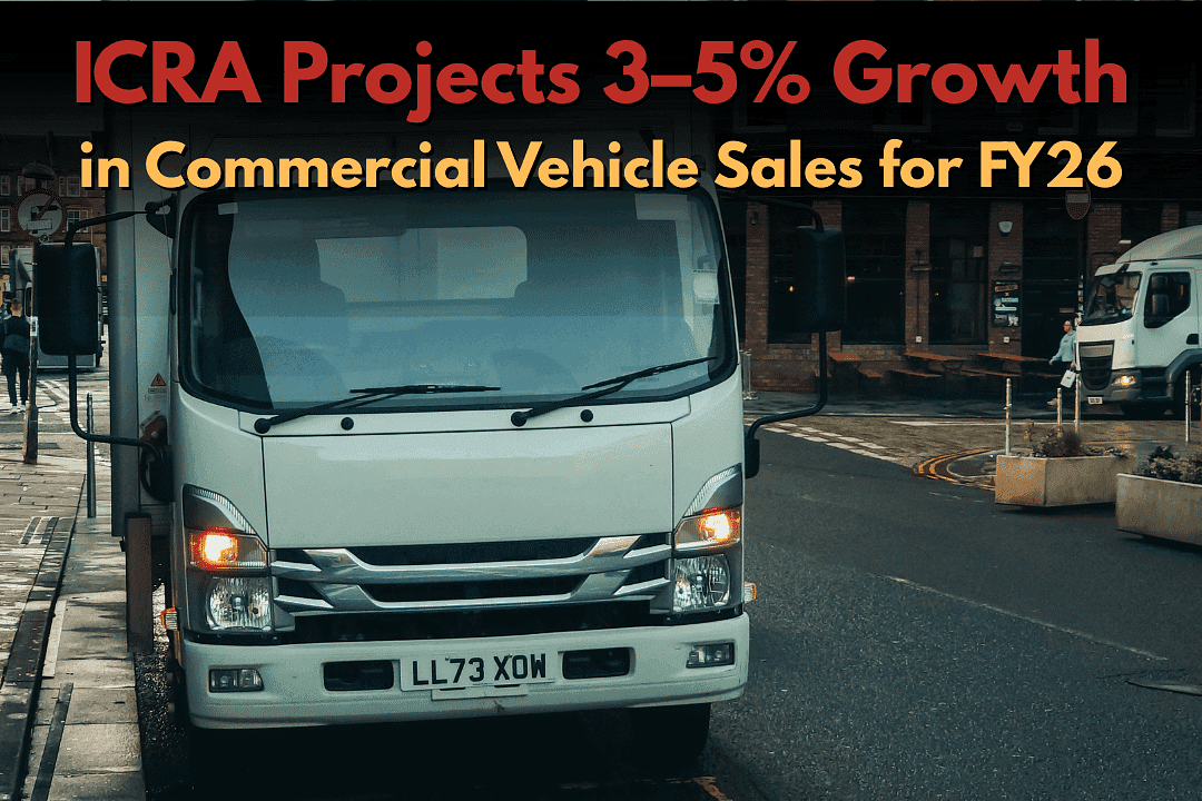 ICRA Projects 3-5% Growth in Commercial Vehicle Sales for FY26