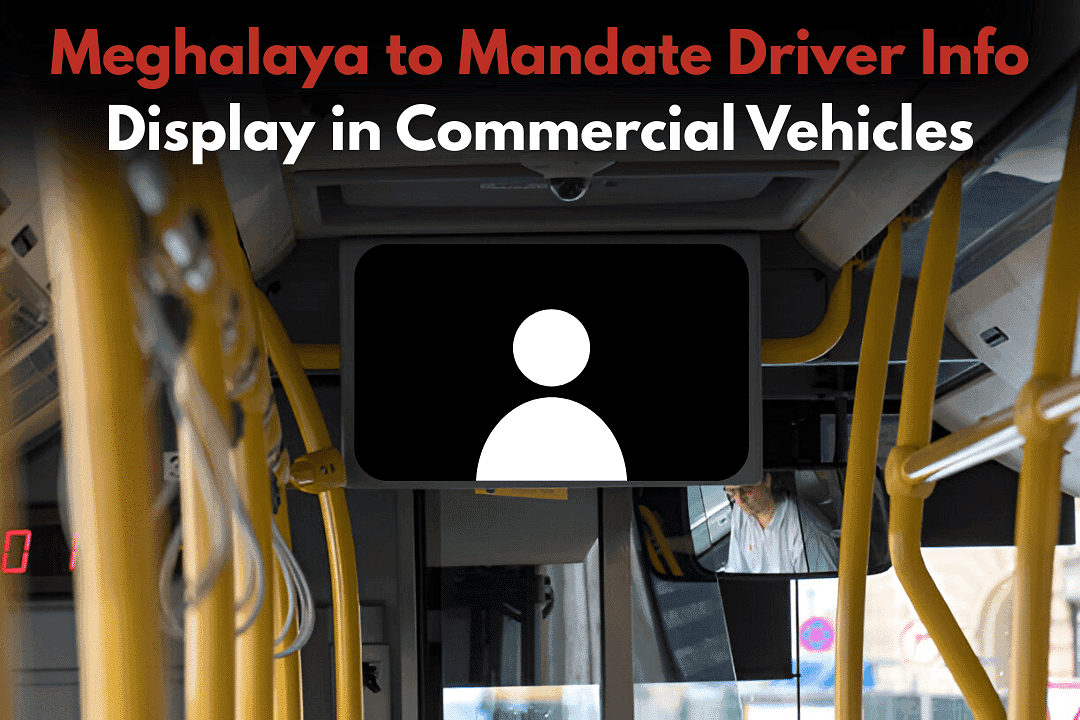 Meghalaya to Mandate Driver Info Display in Commercial Vehicles