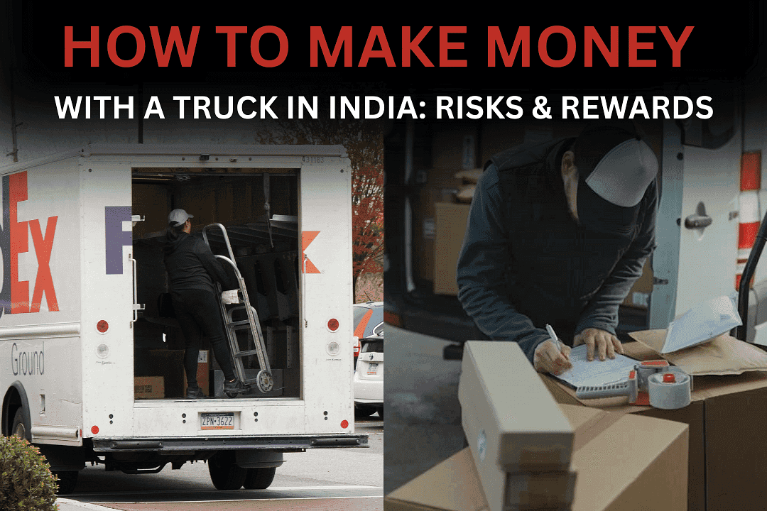 How to Make Money with a Truck in India: Risks & Rewards