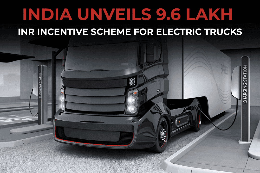 India Unveils 9.6 Lakh INR Incentive Scheme for Electric Trucks
