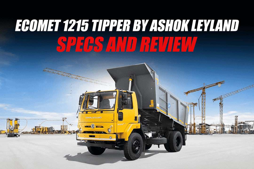 Ashok Leyland's Ecomet 1215 Tipper: Specs and Review