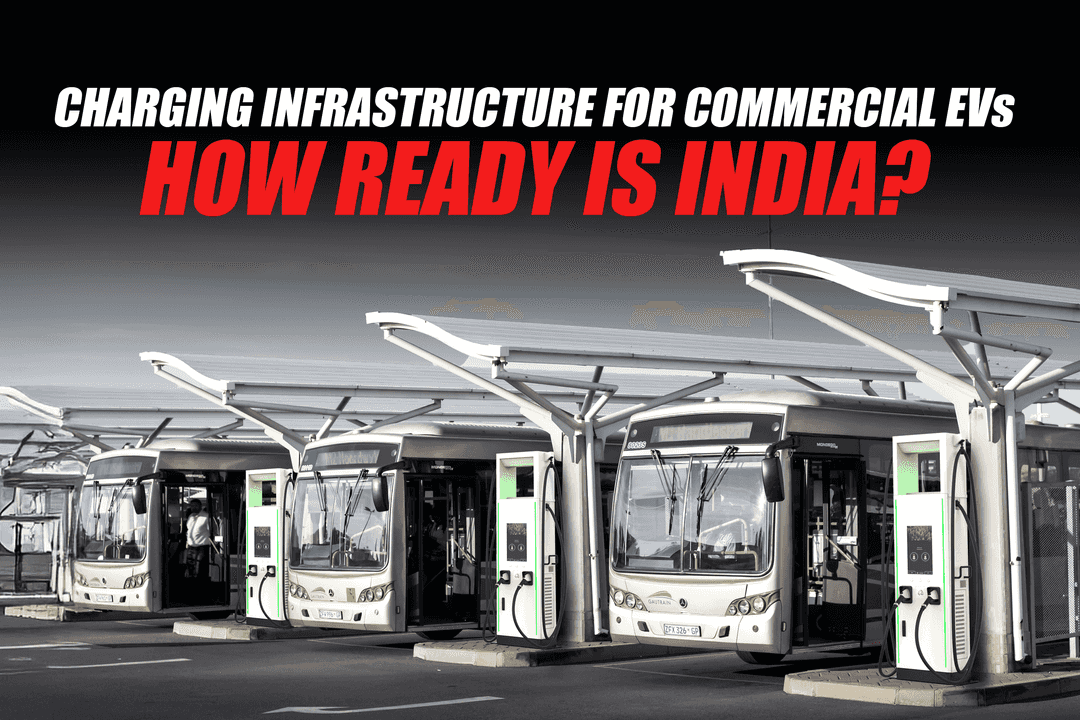 Charging Infrastructure for Commercial EVs – How Ready is India?