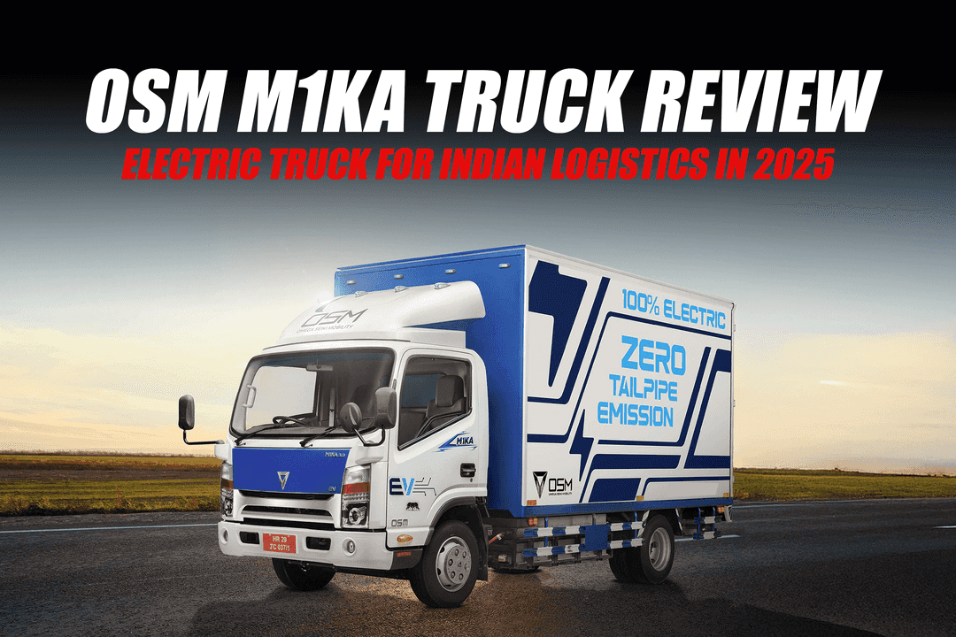 OSM M1KA Truck Review: Electric Truck for Indian Logistics in 2025