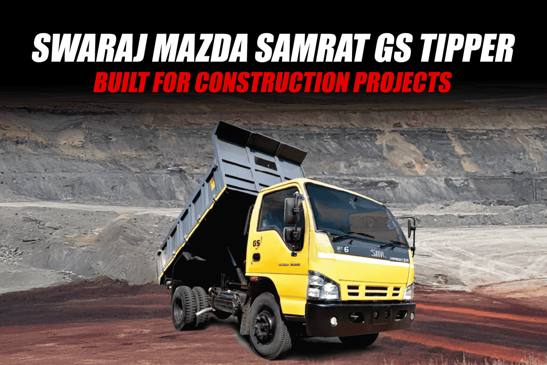 Swaraj Mazda Samrat GS Tipper: Made for Construction Projects