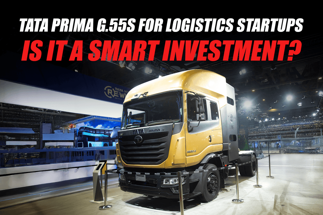 Tata Prima G.55S Truck for Logistics Startups – Is It a Smart Investment?