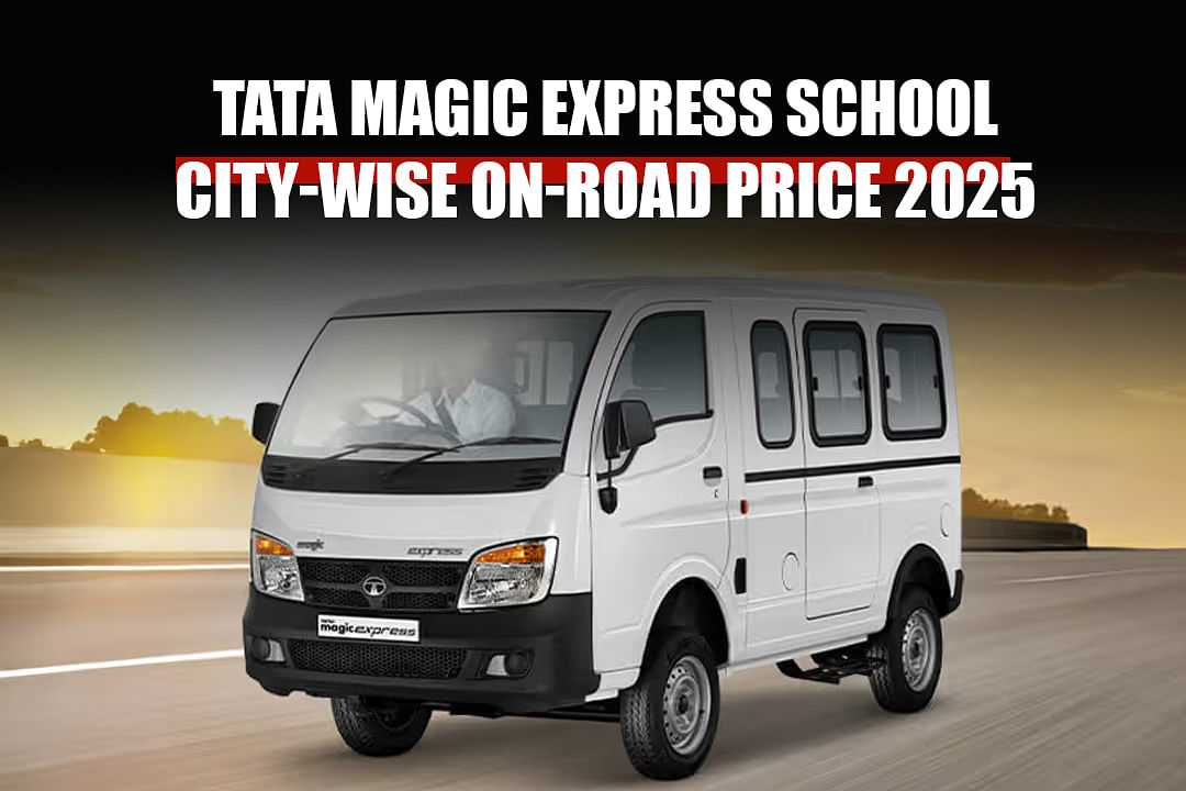 Tata Magic Express School: City-Wise On-Road Price in 2025