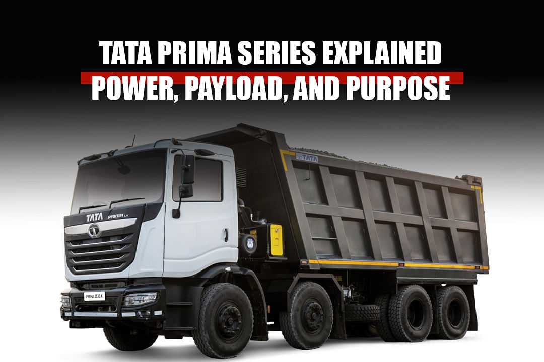Tata Prima Series Explained: Power, Payload, and Purpose