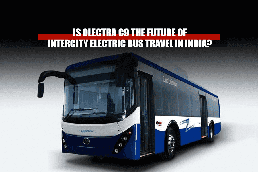 Is Olectra C9 The Future of India Intercity Electric Bus Travel?