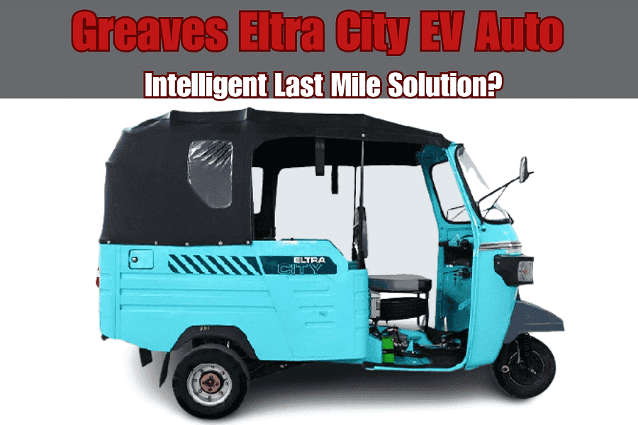 Greaves Eltra City EV Auto – Intelligent Last Mile Solution?
