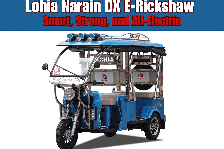 Lohia Narain DX E-Rickshaw – Smart, Strong, and All-Electric