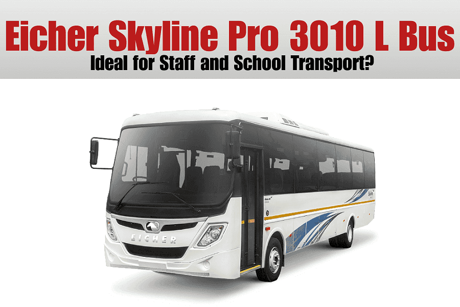 Eicher Skyline Pro 3010 L Bus– Ideal for Staff and School Transport?