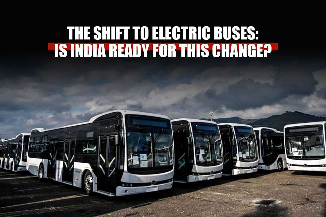 The Shift to Electric Buses: Is India Ready for This Change?