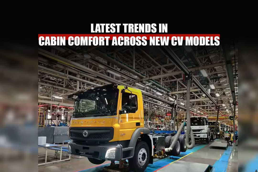 Latest Trends in Cabin Comfort Across New CV Models
