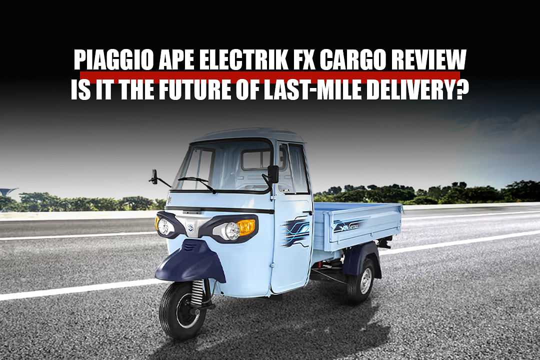 Piaggio Ape Electrik FX Cargo Review: Is It the Future of Last-Mile Delivery?