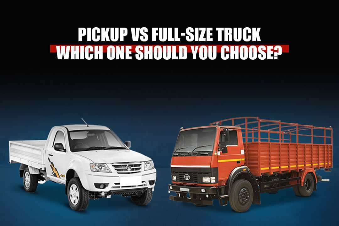 Pickup vs Full-Size Truck: Which One Should You Choose?
