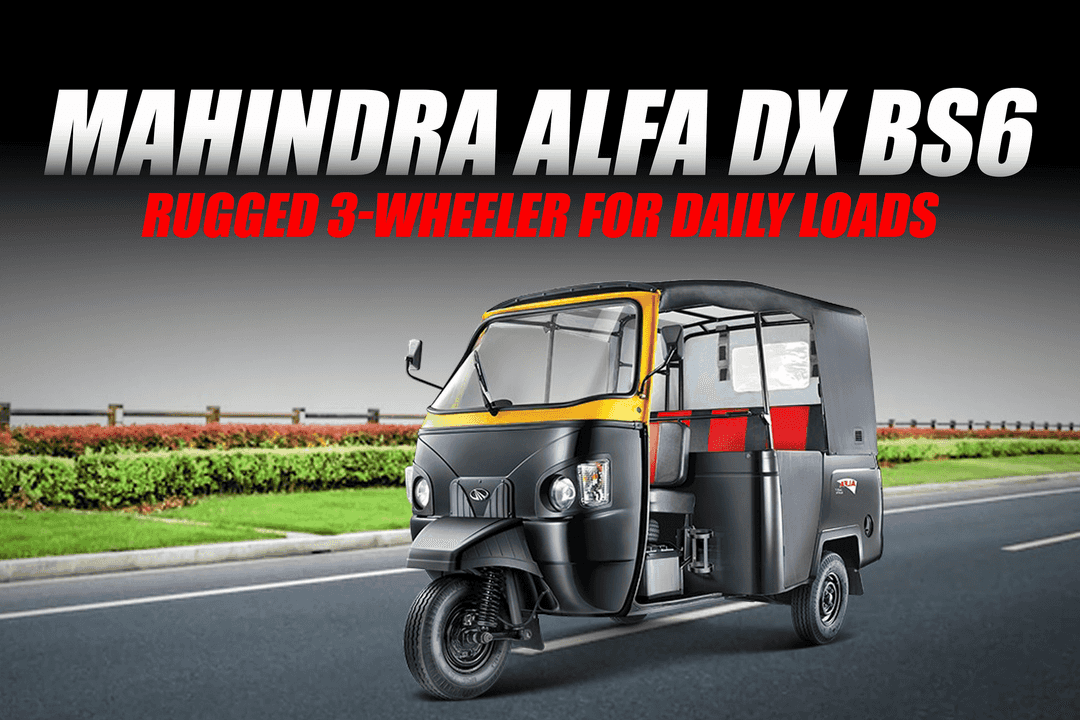 Mahindra Alfa Dx: Rugged 3-Wheeler for Daily Loads