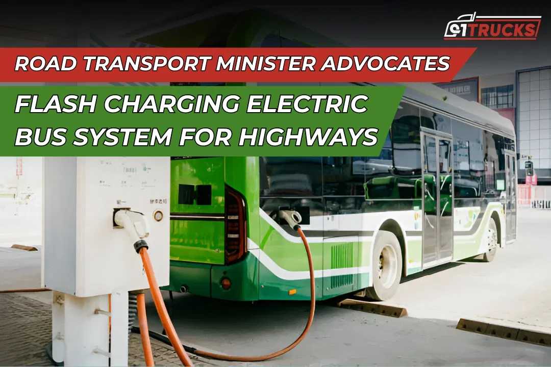 Road Transport Minister Advocates Flash Charging Electric Bus System for Highways
