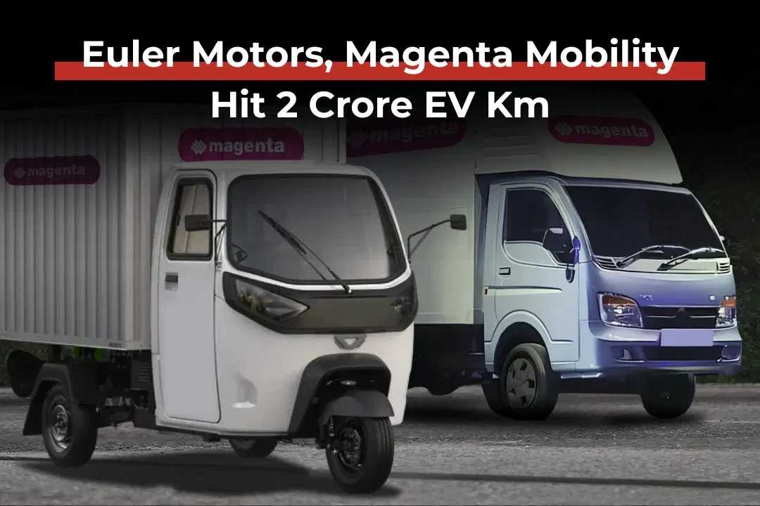 Euler Motors, Magenta Mobility Hit 2 Crore EV Km