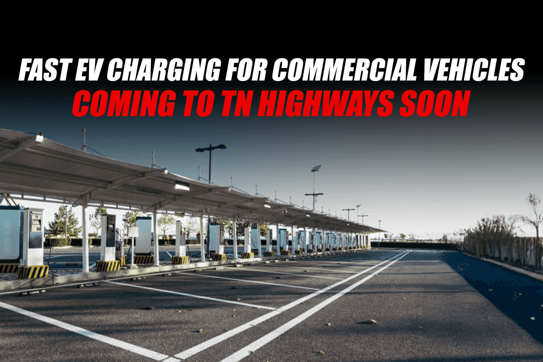 Fast EV Charging for Commercial Vehicles Coming to TN Highways Soon