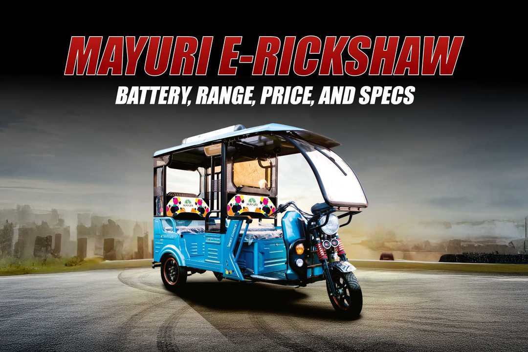 Mayuri E-Rickshaw: Range, Battery, Price, and Specs