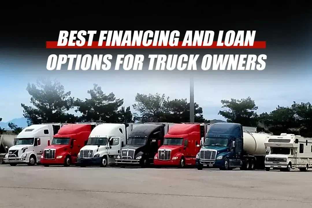 Best Financing and Loan Options for Truck Owners