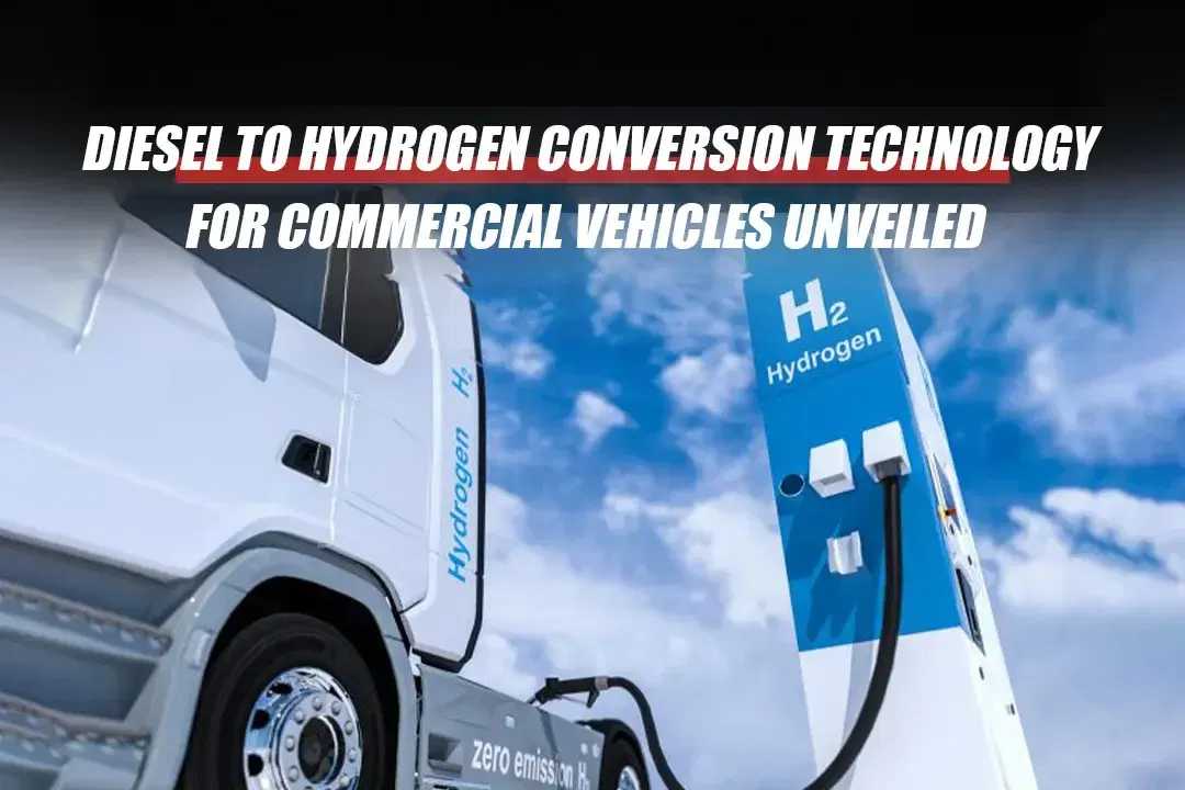 Diesel To Hydrogen Conversion Technology For Commercial Vehicles Unveiled
