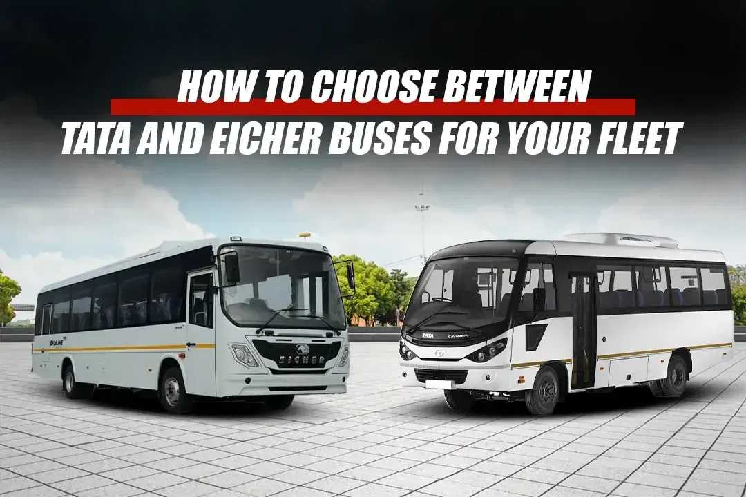 How to Choose Between Tata and Eicher Buses for Your Fleet