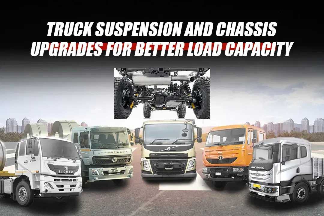 Truck Suspension and Chassis Upgrades for Better Load Capacity