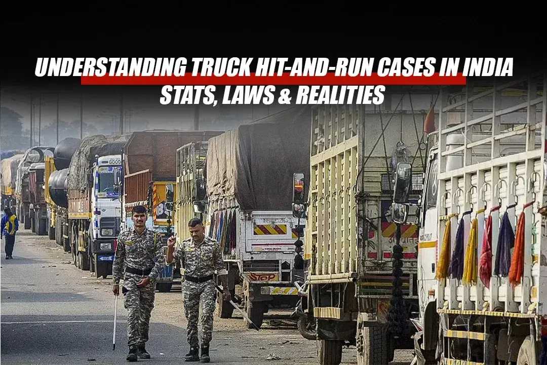 Truck Hit-and-Run Cases in India: Stats, Laws &amp; Realities