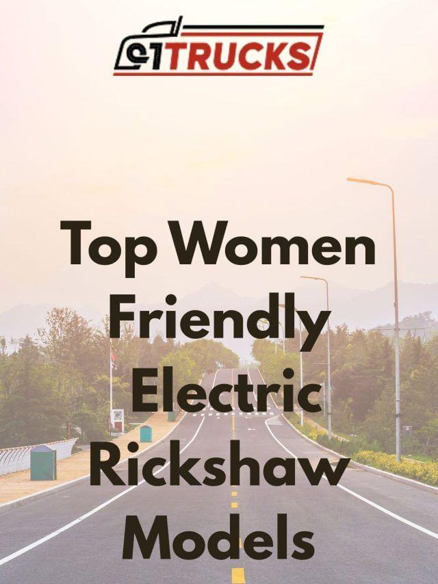 Top Women-Friendly E-Rickshaw Models