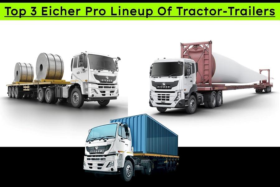 Top 3 Eicher Pro Lineup Of Tractor-Trailers