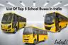 Check Out List Of Top 5 School Buses In India- Price Included