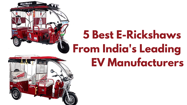 Discover the 5 best e-rickshaws from India's top EV manufacturers.