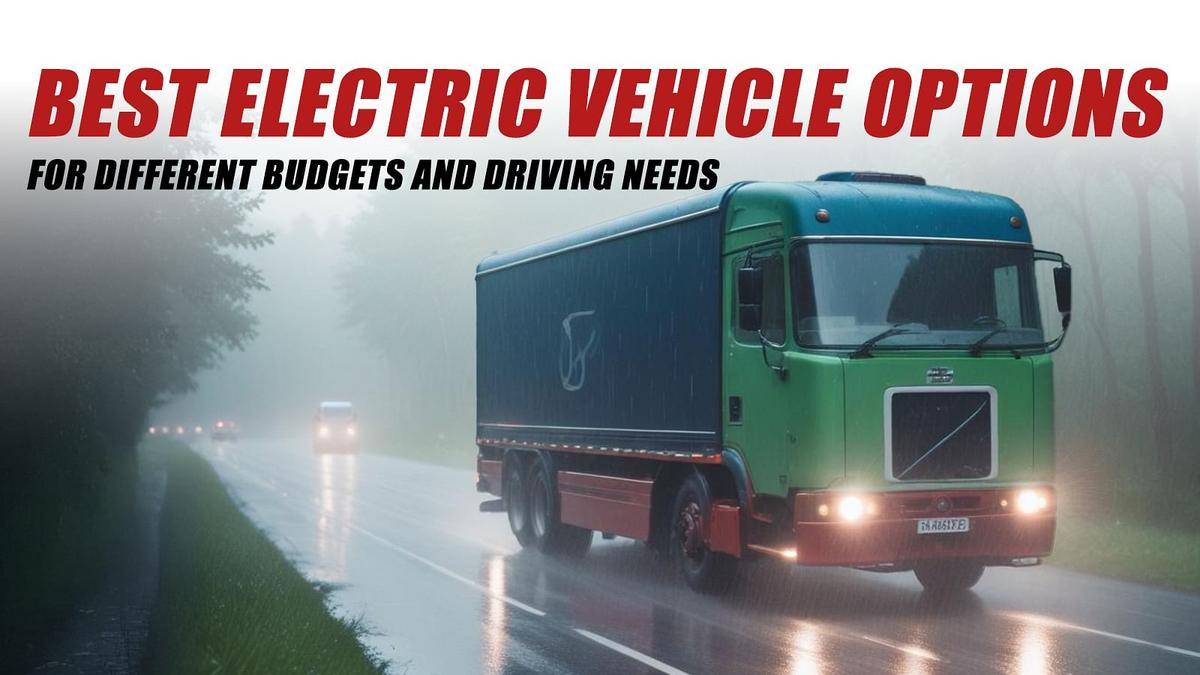 Best Electric Vehicle Options for Different Budgets and Driving Needs