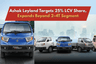 Ashok Leyland Targets 25% LCV Share, Expands Beyond 2–4T Segment