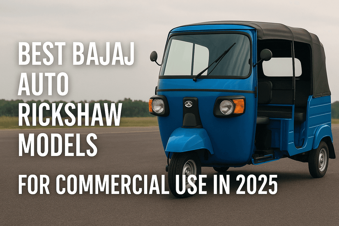Best Bajaj Auto Rickshaw Models for Commercial Use in 2025