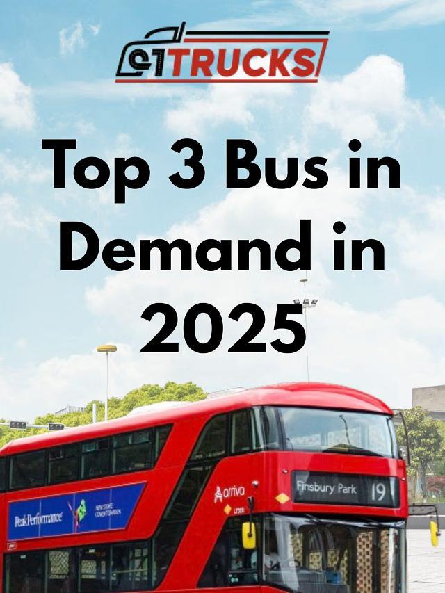 Top 3 Bus in Demand in 2025