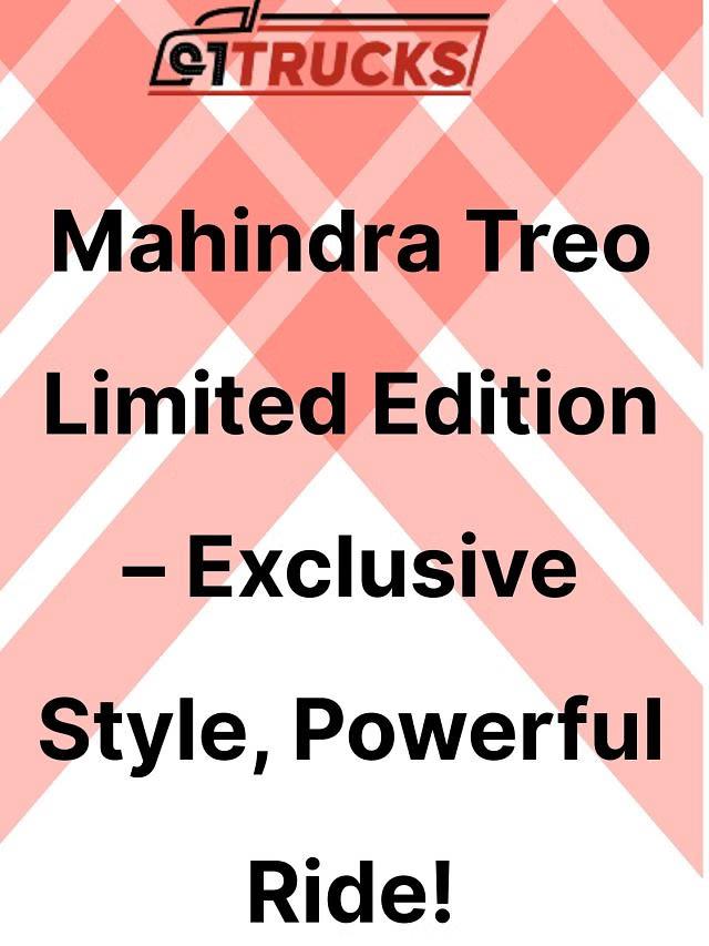 Mahindra Treo Limited Edition – Exclusive Style, Powerful Ride!