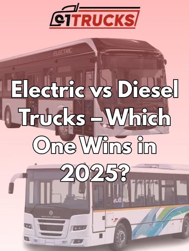 Electric vs Diesel Trucks – Which One Wins in 2025?