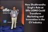 How Shubhranshu Singh’s Role at Effie LIONS Could Transform Marketing and Innovation in the CV Industry