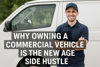 Why Owning a Commercial Vehicle Is the New Age Side Hustle