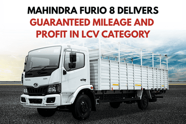 Mahindra FURIO 8 Delivers Guaranteed Mileage and Profit in LCV Category
