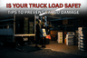Is Your Truck Load Safe? Tips to Prevent Cargo Damage